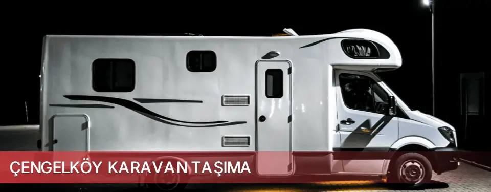 Çengelköy İlçemi Karavan Taşıma